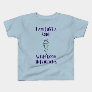 I Am Just A Soul With Good Intentions Kids T-Shirt